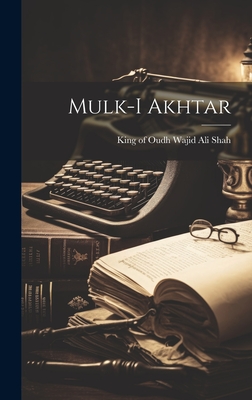 Mulk-I Akhtar - Wajid Ali Shah, King Of Oudh 1821-1896 (Creator)