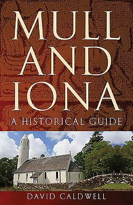 Mull and Iona: A Historical Guide - Caldwell, David