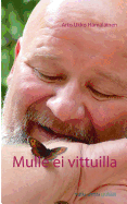 Mulle ei vittuilla: Mun matka uhosta rauhaan