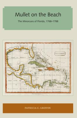 Mullet on the Beach: The Minorcans of Florida, 1768-1788 - Griffin, Patricia C