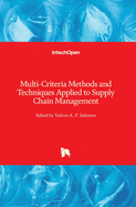 Multi-Criteria Methods and Techniques Applied to Supply Chain Management