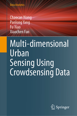 Multi-dimensional Urban Sensing Using Crowdsensing Data - Xiang, Chaocan, and Yang, Panlong, and Xiao, Fu