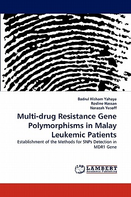 Multi-drug Resistance Gene Polymorphisms in Malay Leukemic Patients - Yahaya, Badrul Hisham, and Hassan, Rosline, and Yusoff, Narazah
