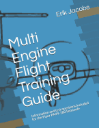 Multi Engine Flight Training Guide: Information and test questions included for the Piper PA44-180 Seminole