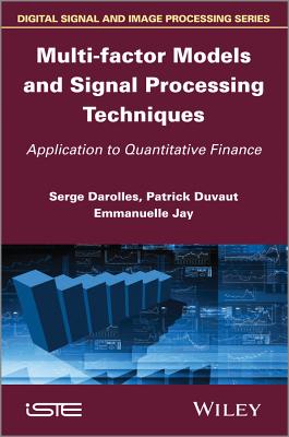 Multi-Factor Models and Signal Processing Techniques: Application to Quantitative Finance - Darolles, Serges, and Duvaut, Patrick, and Jay, Emmanuelle