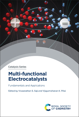 Multi-Functional Electrocatalysts: Fundamentals and Applications - Saji, Viswanathan S (Editor), and Pillai, Vijayamohanan K (Editor)