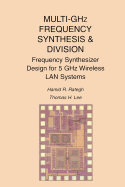 Multi-Ghz Frequency Synthesis & Division: Frequency Synthesizer Design for 5 Ghz Wireless LAN Systems