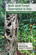 Multi-level Forest Governance in Asia: Concepts, Challenges and the Way Forward