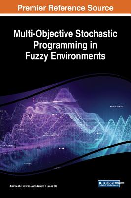 Multi-Objective Stochastic Programming in Fuzzy Environments - Biswas, Animesh, and de, Arnab Kumar