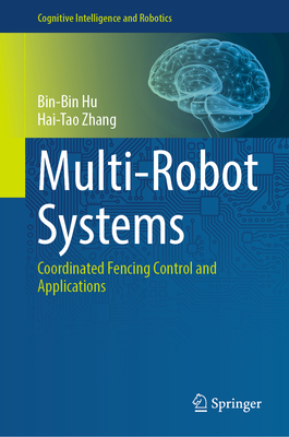 Multi-Robot Systems: Coordinated Fencing Control and Applications - Hu, Bin-Bin, and Zhang, Hai-Tao