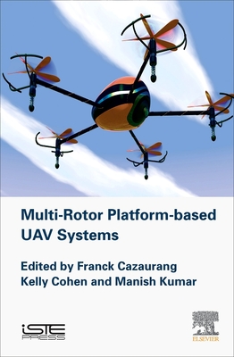 Multi-rotor Platform Based UAV Systems - Cazaurang, Franck, and Cohen, Kelly, and Kumar, Manish
