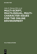 Multi-Script, Multilingual, Multi-Character Issues for the Online Environment: Proceedings of a Workshop Sponsored by the Ifla Section on Cataloguing, Istanbul, Turkey, August 24, 1995