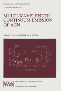 Multi-Wavelength Continuum Emission of Agn: Proceedings of the 159th Symposium of the International Astronomical Union, Held in Geneva, Switzerland, August 30-September 3, 1993