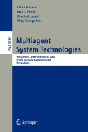Multiagent System Technologies: 4th German Conference, MATES 2006, Erfurt, Germany, September 19-20, 2006, Proceedings - Fischer, Klaus (Editor), and Andr, Elisabeth (Editor), and Timm, Ingo J (Editor)
