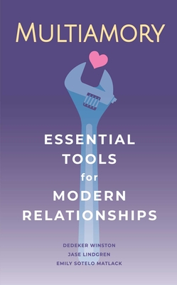 Multiamory: Essential Tools for Modern Relationships - Lindgren, Jase, and Winston, Dedeker, and Matlack, Emily Sotelo