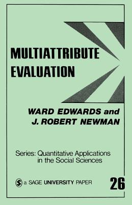 Multiattribute Evaluation - Edwards, Ward, and Newman, J Robert (Editor)