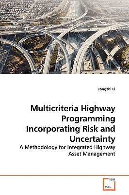 Multicriteria Highway Programming Incorporating Risk and Uncertainty - Li, Zongzhi