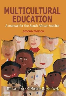 Multicultural education: A manual for the South African teacher - Lemmer, E.M., and Meier, C., and van Wyk, J.N.