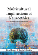 Multicultural Implications of Neuroethics: Issues in the Application of Neuroscience