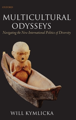 Multicultural Odysseys: Navigating the New International Politics of Diversity - Kymlicka, Will