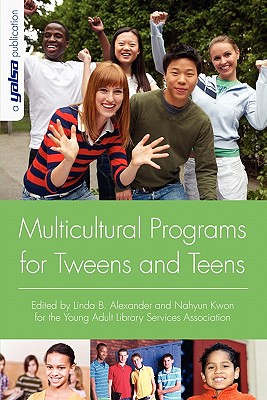 Multicultural Programs for Tweens and Teens - Alexander, Linda B, and Kwon, Nahyun