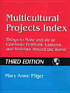 Multicultural Projects Index: Things to Make and Do to Celebrate Festivals, Cultures, and Holidays Around the World Third Edition