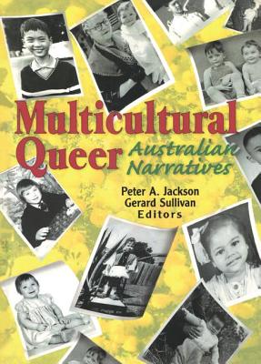 Multicultural Queer: Australian Narratives - Jackson, Peter A