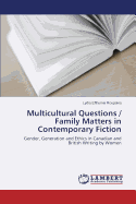 Multicultural Questions / Family Matters in Contemporary Fiction