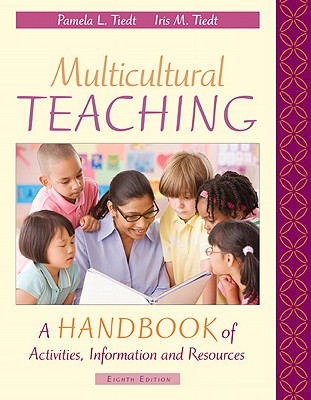 Multicultural Teaching: A Handbook of Activities, Information, and Resources - Tiedt, Pamela L, and Tiedt, Iris M