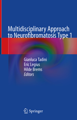 Multidisciplinary Approach to Neurofibromatosis Type 1 - Tadini, Gianluca (Editor), and Legius, Eric (Editor), and Brems, Hilde (Editor)