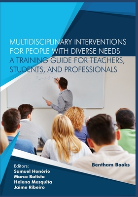 Multidisciplinary Interventions for People with Diverse Needs - A Training Guide for Teachers, Students, and Professionals - Batista, Marco (Editor), and Ribeiro, Jaime (Editor), and Mesquita, Maria (Editor)