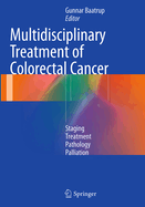 Multidisciplinary Treatment of Colorectal Cancer: Staging - Treatment - Pathology - Palliation