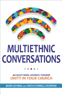 Multiethnic Conversations: An Eight-Week Journey Toward Unity in Your Church