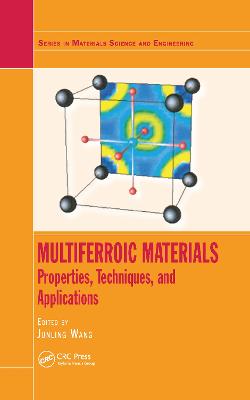 Multiferroic Materials: Properties, Techniques, and Applications - Wang, Junling (Editor)