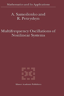 Multifrequency Oscillations of Nonlinear Systems - Samoilenko, Anatolii M, and Petryshyn, R