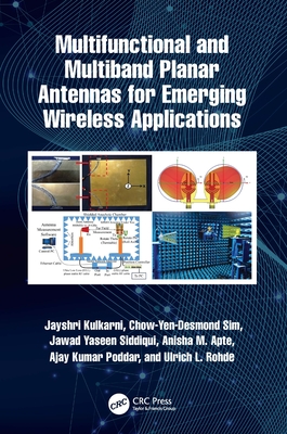 Multifunctional and Multiband Planar Antennas for Emerging Wireless Applications - Kulkarni, Jayshri, and Sim, Chow-Yen-Desmond, and Siddiqui, Jawad Yaseen