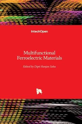 Multifunctional Ferroelectric Materials - Sahu, Dipti Ranjan (Editor)
