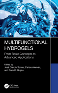 Multifunctional Hydrogels: From Basic Concepts to Advanced Applications