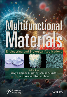 Multifunctional Materials: Engineering and Biological Applications - Tripathy, Divya Bajpai (Editor), and Gupta, Anjali (Editor), and Jain, Arvind Kumar (Editor)