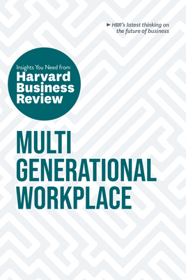 Multigenerational Workplace: The Insights You Need from Harvard Business Review - Review, Harvard Business, and Gerhardt, Megan W, and Irving, Paul