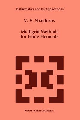 Multigrid Methods for Finite Elements - Shaidurov, V.V.