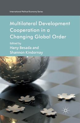 Multilateral Development Cooperation in a Changing Global Order - Besada, H (Editor), and Kindornay, S (Editor)