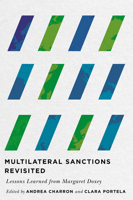 Multilateral Sanctions Revisited: Lessons Learned from Margaret Doxey - Charron, Andrea (Editor)