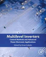 Multilevel Inverters: Control Methods and Advanced Power Electronic Applications