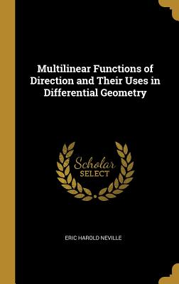 Multilinear Functions of Direction and Their Uses in Differential Geometry - Neville, Eric Harold