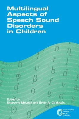 Multilingual Aspects of Speech Sound Disorders in Children - McLeod, Sharynne (Editor), and Goldstein, Brian (Editor)