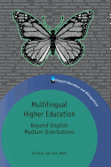 Multilingual Higher Education: Beyond English Medium Orientations