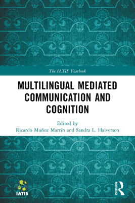 Multilingual Mediated Communication and Cognition - Muoz Martn, Ricardo (Editor), and Halverson, Sandra L (Editor)