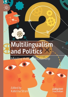 Multilingualism and Politics: Revisiting Multilingual Citizenship - Strani, Katerina (Editor)