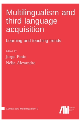 Multilingualism and third language acquisition - Pinto, Jorge (Editor), and Alexandre, Nlia (Editor)